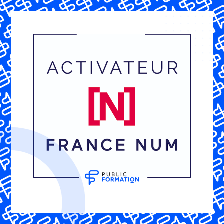 Public Formation votre activateur numérique France Num